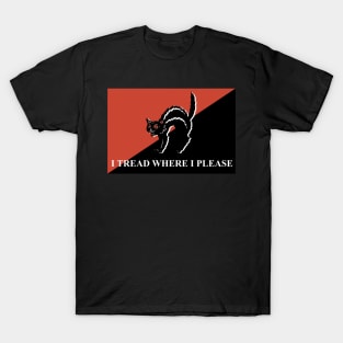 I TREAD WHERE I PLEASE T-Shirt